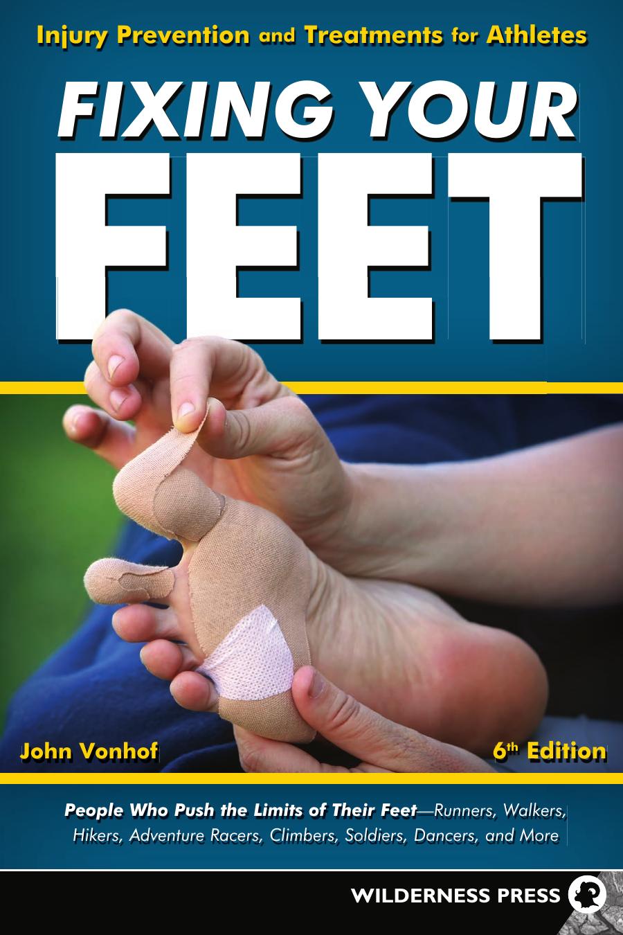 Fixing Your Feet: Injury Prevention and Treatments for Athletes, 6th Edition by John Vonhof