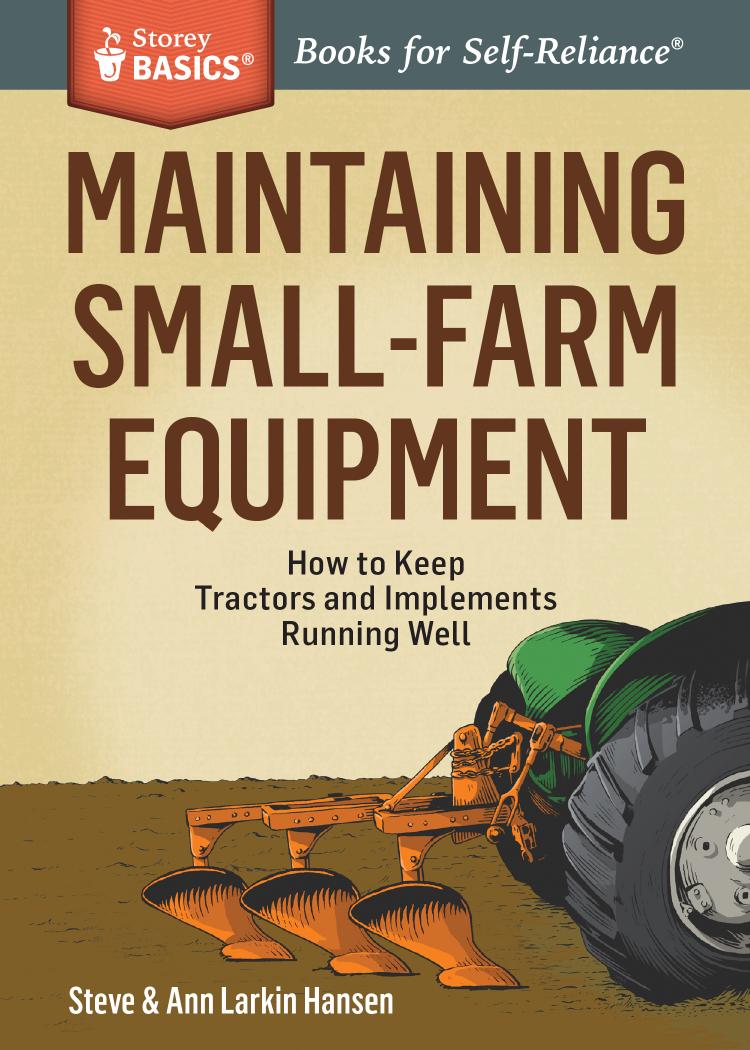 Fixing small farm equipment: repair and maintenance of tractors and implements by Hansen Ann Larkin;Hansen Steve