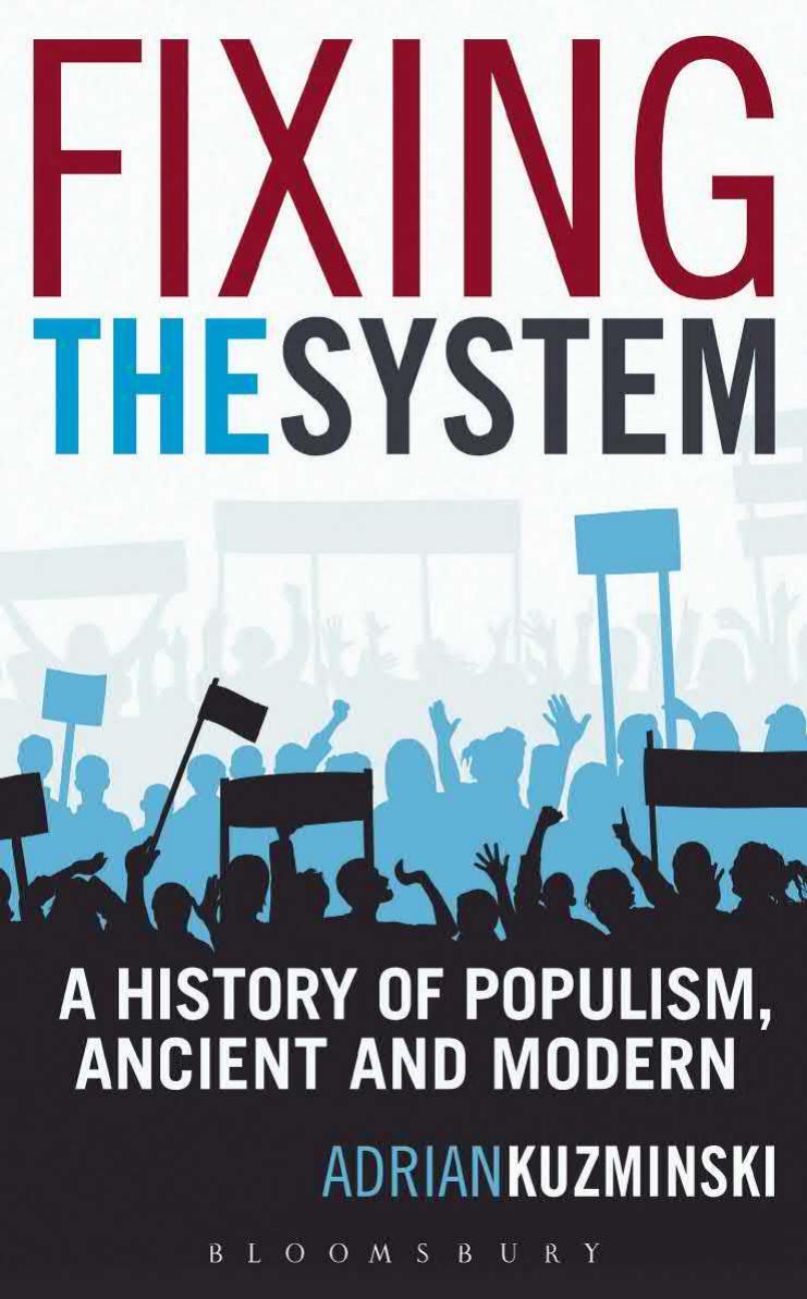 Fixing the System: A History of Populism, Ancient and Modern by Adrian Kuzminski