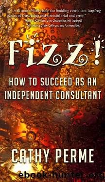 Fizz!: How to Succeed As An Independent Consultant by Cathy Perme