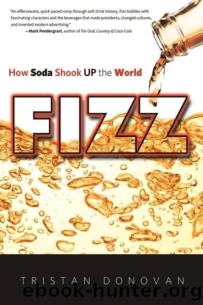 Fizz: How Soda Shook Up the World by Tristan Donovan