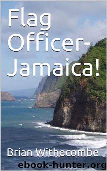 Flag Officer-Jamaica! by Brian Withecombe