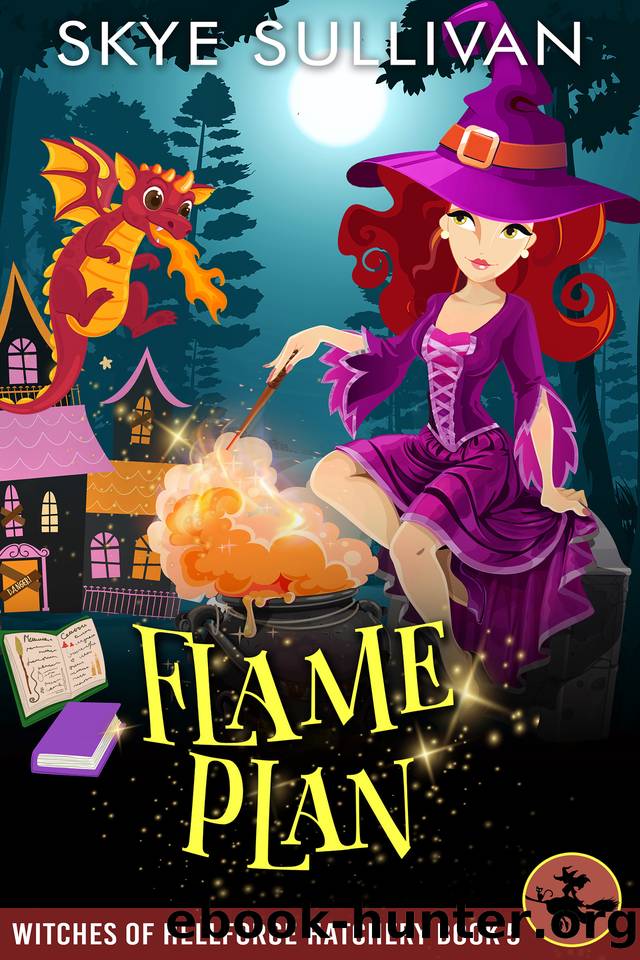 Flame Plan: A Paranormal Cozy Mystery (Witches of Hellforge Hatchery Book 5) by Skye Sullivan
