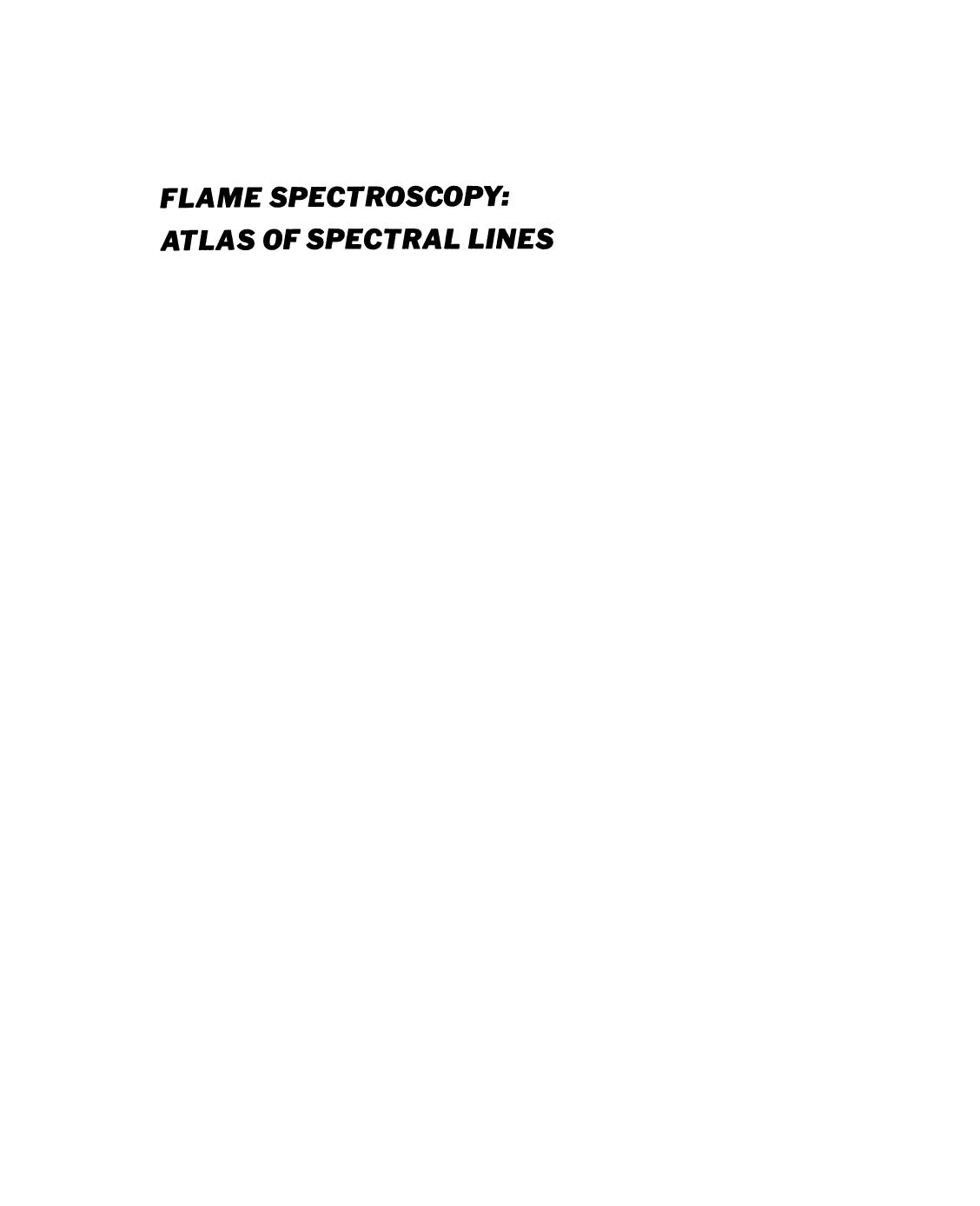 Flame Spectroscopy: Atlas of Spectral Lines by M. L. Parsons P. M. McElfresh (auth.)