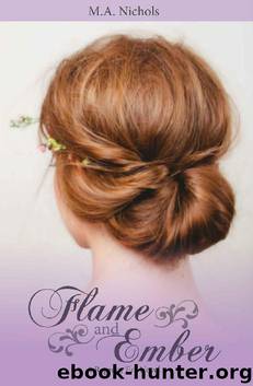 Flame and Ember (Regency Love Book 1) by M.A. Nichols