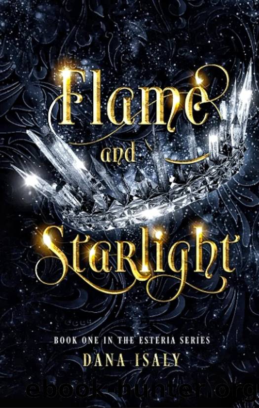 Flame and Starlight (The Esteria Series) by Dana Isaly