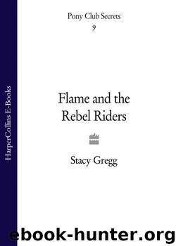 Flame and the Rebel Riders by Stacy Gregg