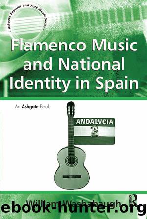 Flamenco Music and National Identity in Spain by William Washabaugh