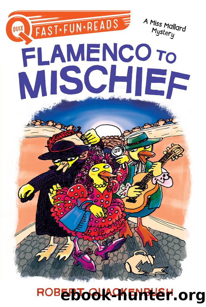 Flamenco to Mischief: a Miss Mallard Mystery by Robert Quackenbush