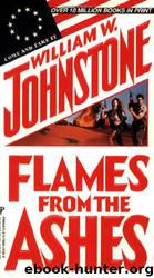 Flames From the Ashes by William W. Johnstone
