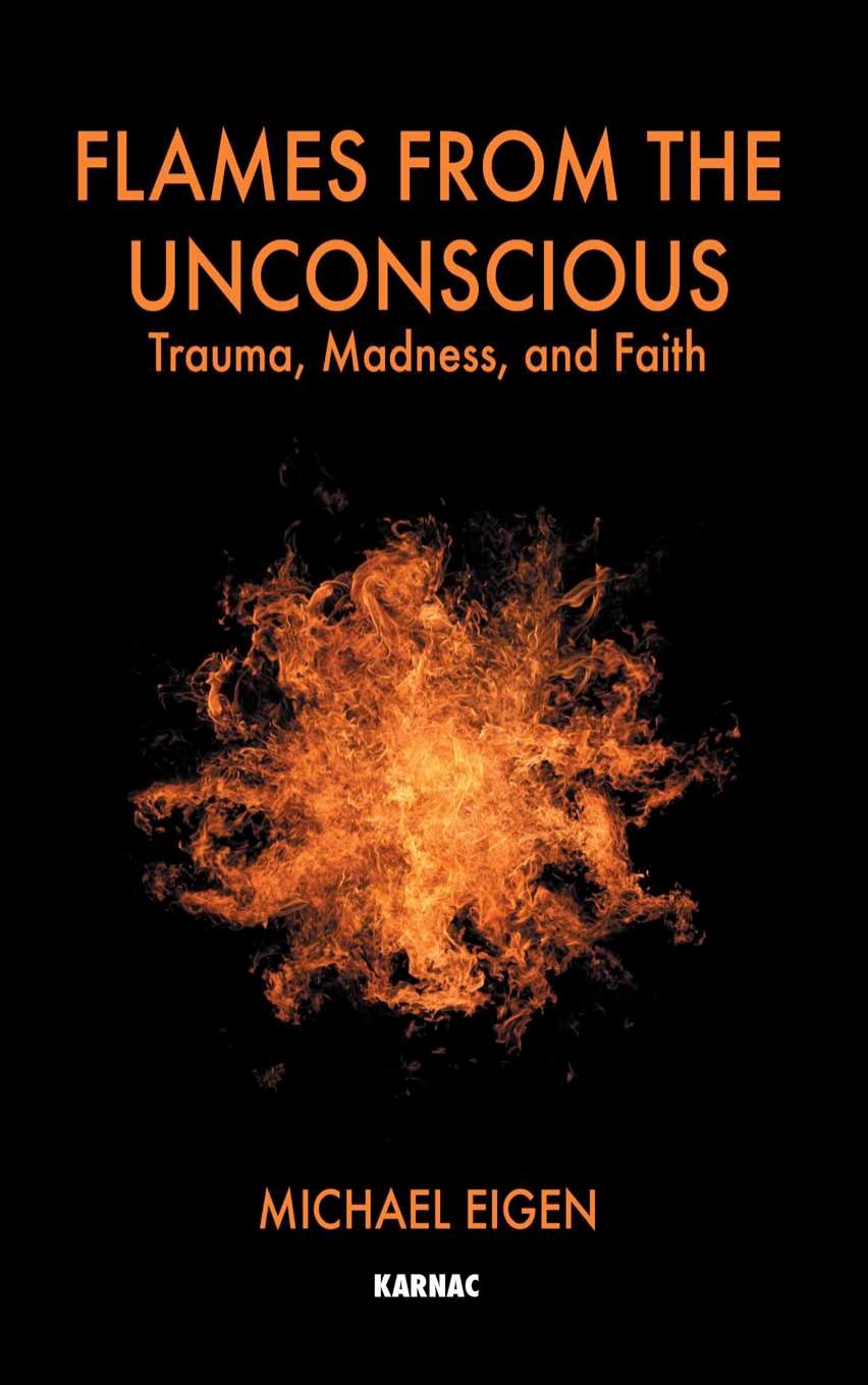 Flames From the Unconscious: Trauma, Madness and Faith by Eigen Michael