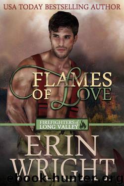 Flames of Love: A Western Firefighter Romance Novel (Firefighters of Long Valley Book 1) by Erin Wright