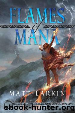 Flames of Mana: Eschaton Cycle (Heirs of Mana Book 2) by Matt Larkin