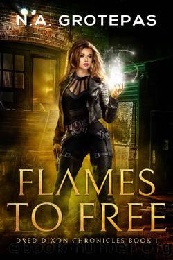Flames to Free (Dred Dixon Chronicles Book 1) by N.A. Grotepas