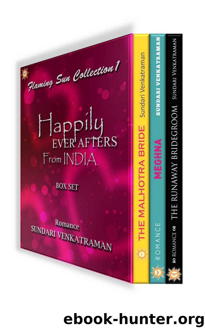 Flaming Sun Collection 1: Happily Ever Afters from India Box Set (The Malhotra Bride; Meghna; The Runaway Bridegroom) by Sundari Venkatraman
