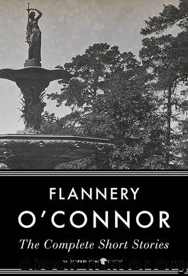 Flannery O'Connor Complete Short Stories by Flannery O'Connor