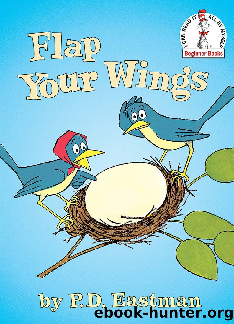 Flap Your Wings by P. D. Eastman