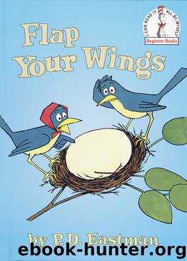 Flap Your Wings by P.D. Eastman