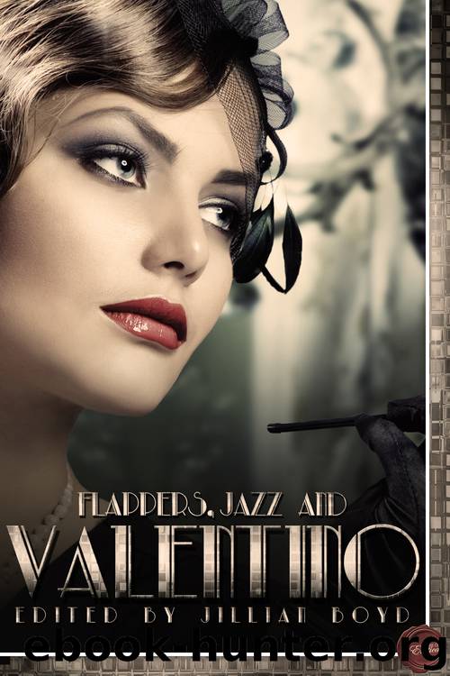 Flappers, Jazz and Valentino by Jillian Boyd & Lola White & Brent Archer & Blacksilk & V.C. & T.G. Haynes & Angela R. Sargenti & Eva Starling & Blair Erotica & Sasha Distan & Annabeth Leong & Tabitha Kitten