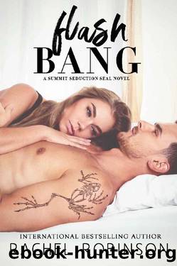 Flash Bang: A Summit Seduction SEAL Novel (The Summit Seduction SEAL Duet Book 1) by Rachel Robinson