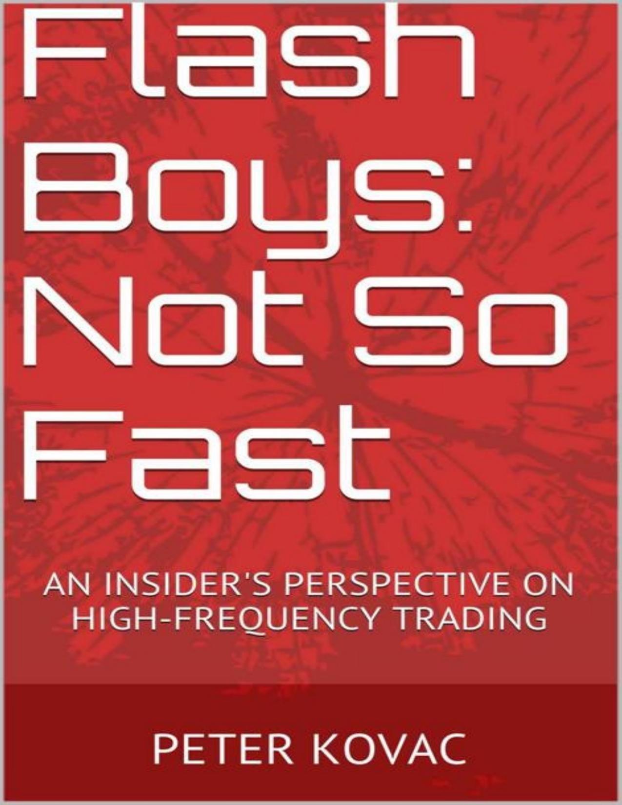 Flash Boys: Not So Fast: An Insider's Perspective on High-Frequency Trading - PDFDrive.com by Kovac Peter