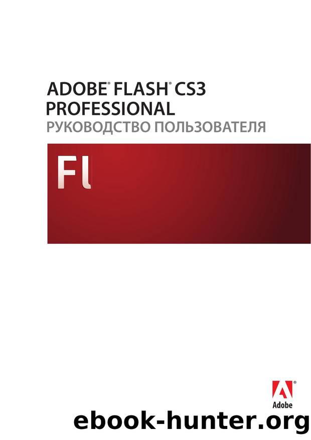 Flash CS3 User Guide by Adobe Systems Incorporated