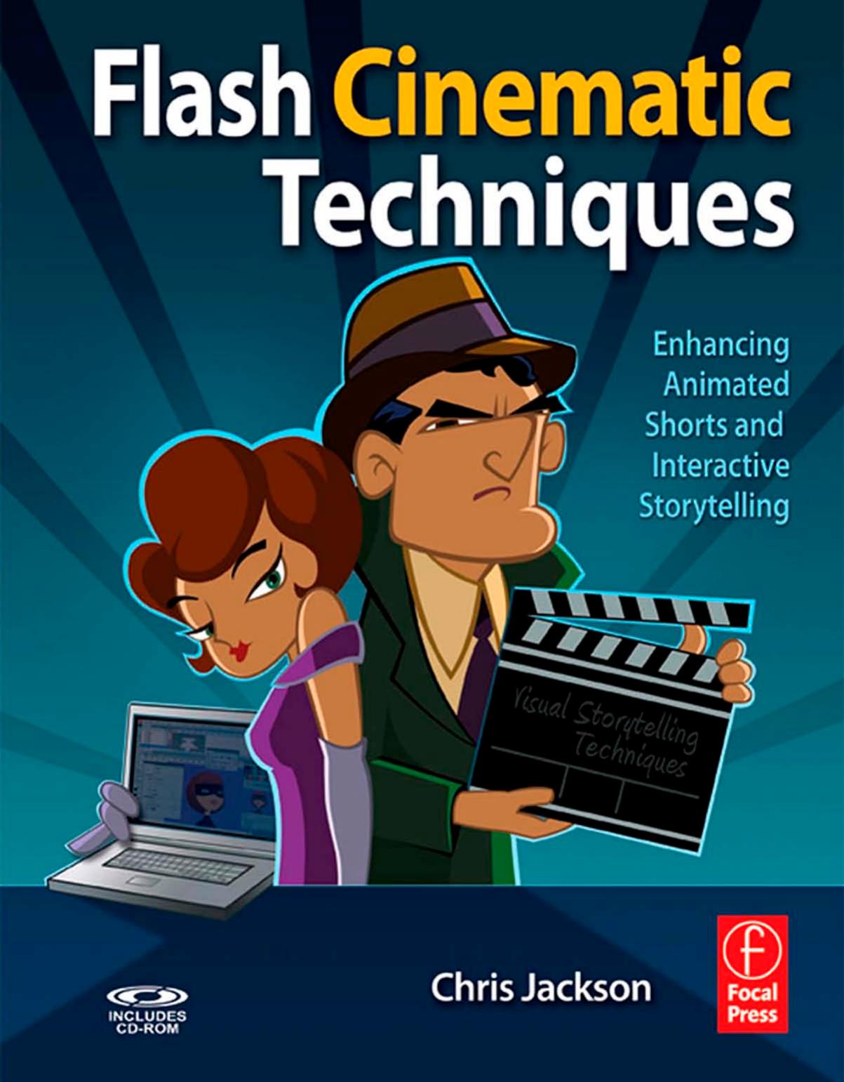 Flash Cinematic Techniques: Enhancing Animated Shorts and Interactive Storytelling by Chris Jackson