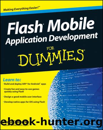 Flash Mobile Application Development For Dummies by Jodie O'Rourke