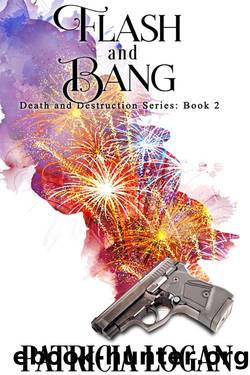 Flash and Bang (Death and Destruction series Book 2) by Patricia Logan