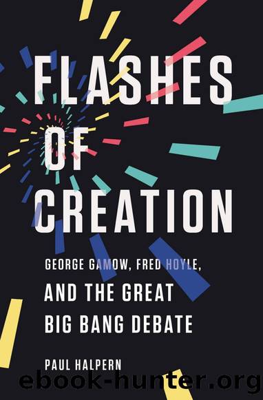 Flashes of Creation: George Gamow, Fred Hoyle, and the Great Big Bang Debate by Paul Halpern