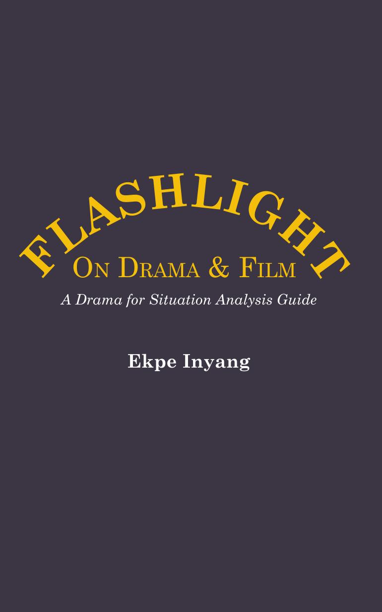 Flashlight On Drama and Film: A Drama for Situation Analysis Guide by Ekpe Inyang
