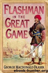 Flashman In The Great Game by Fraser George Macdonald