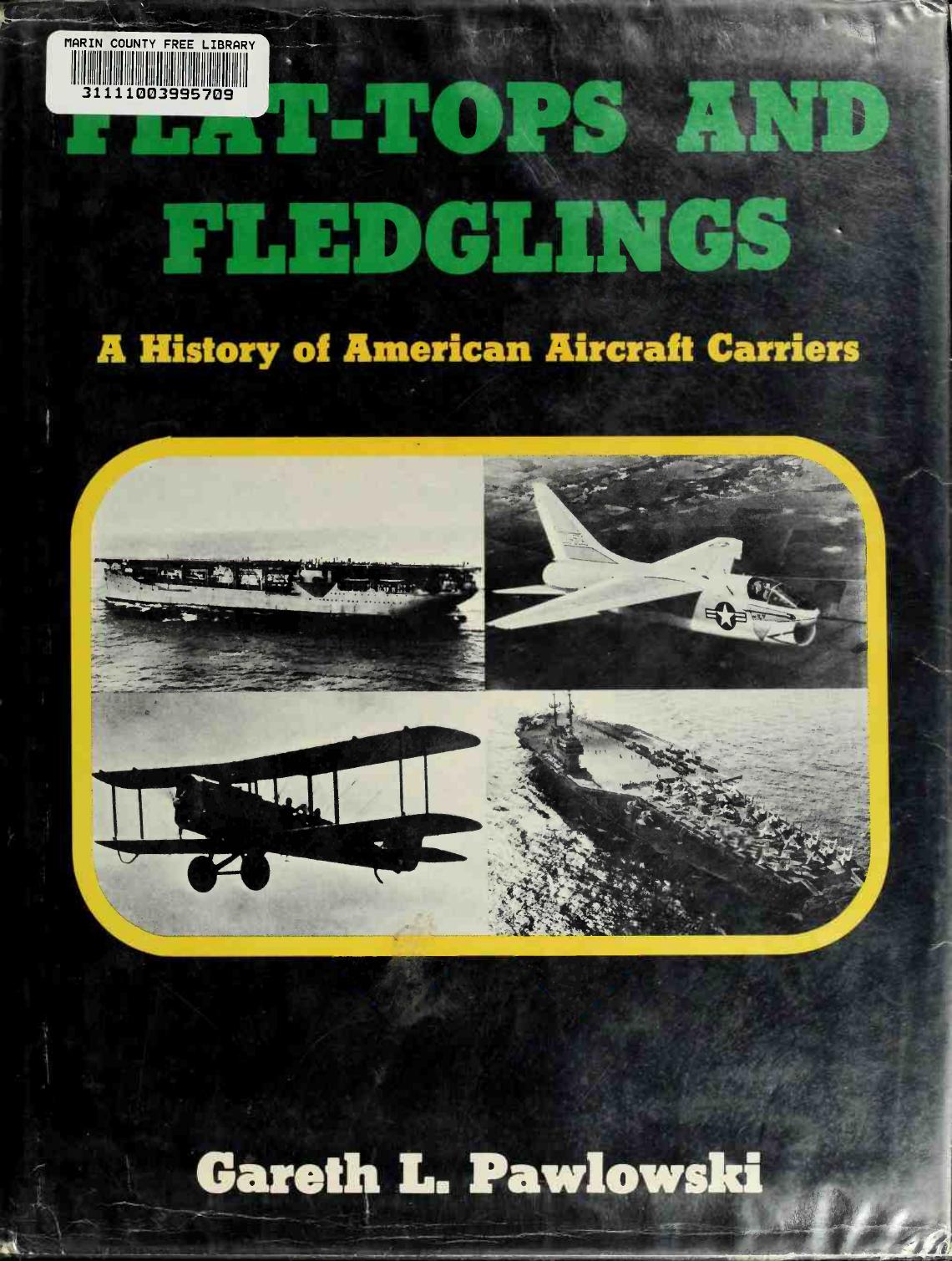 Flat Tops and Fledglings - A History of American Aircraft Carriers by Gareth L. Pawlowski