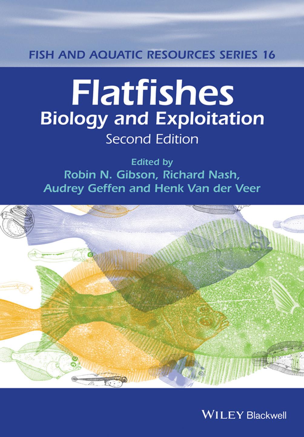 Flatfishes: Biology and Exploitation by Robin N. Gibson Richard D.M. Nash Audrey J. Geffen Henk W. Van der Veer