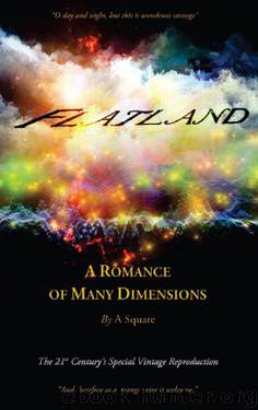 Flatland. A Romance of Many Dimensions by Edwin A. Abbott