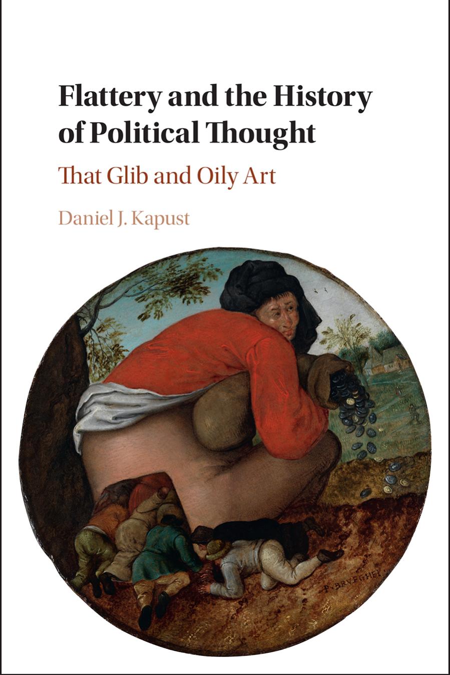 Flattery and the History of Political Thought by Daniel Kapust