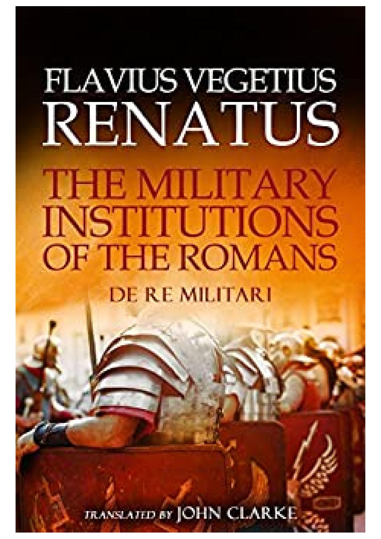 Flavius Vegetius Renatus - The Military Institutions of the Romans (De Re Militari) by Flavius Vegetius Renatus