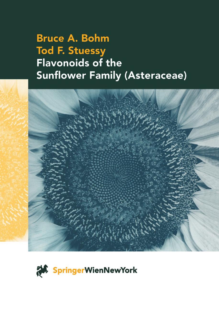 Flavonoids of the Sunflower Family (Asteraceae) by Prof. Dr. Bruce A. Bohm Univ.-Prof. Dr. Tod F. Stuessy (auth.)