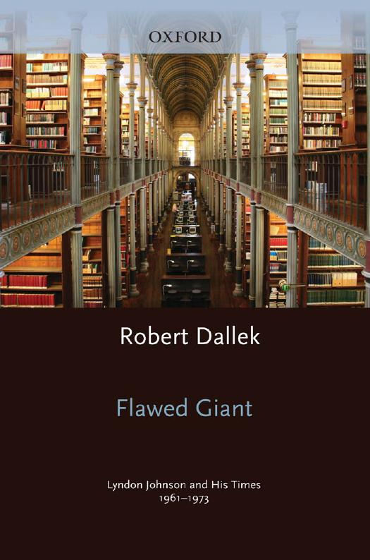 Flawed Giant: Lyndon Johnson and His Times, 1961-1973 by Robert Dallek