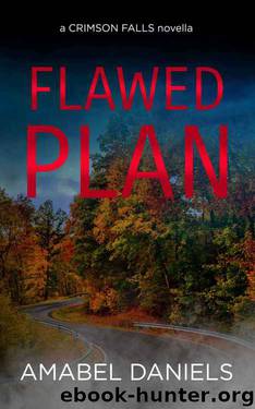 Flawed Plan (A Crimson Falls Novella) by Amabel Daniels