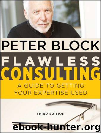 Flawless Consulting: A Guide to Getting Your Expertise Used by Block Peter