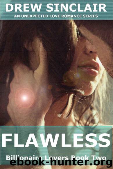 Flawless: An Unexpected Love Romance Series (Billionaire Lovers Book 2) by Drew Sinclair