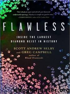 Flawless: Inside the Largest Diamond Heist in History by Scott Andrew Selby & Greg Campbell