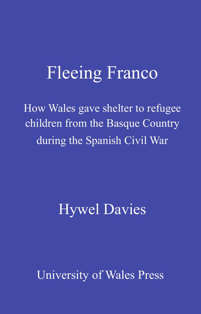 Fleeing Franco: How Wales Gave Shelter to Refugee Children from the Basque Country During the Spanish Civil War by Hywel Davies