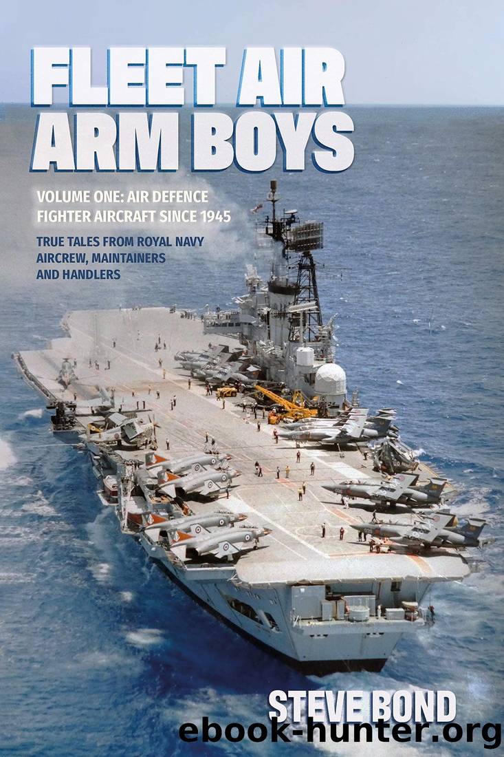 Fleet Air Arm Boys Volume One: Air Defence Fighter Aircraft Since 1945: True Tales From Royal Navy Aircrew, Maintainers and Handlers by Steve Bond