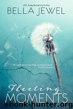 Fleeting Moments by Bella Jewel