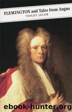 Flemington and Tales from Angus by Violet Jacob