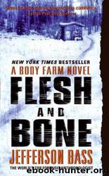 Flesh and Bone: A Body Farm Novel by Jefferson Bass