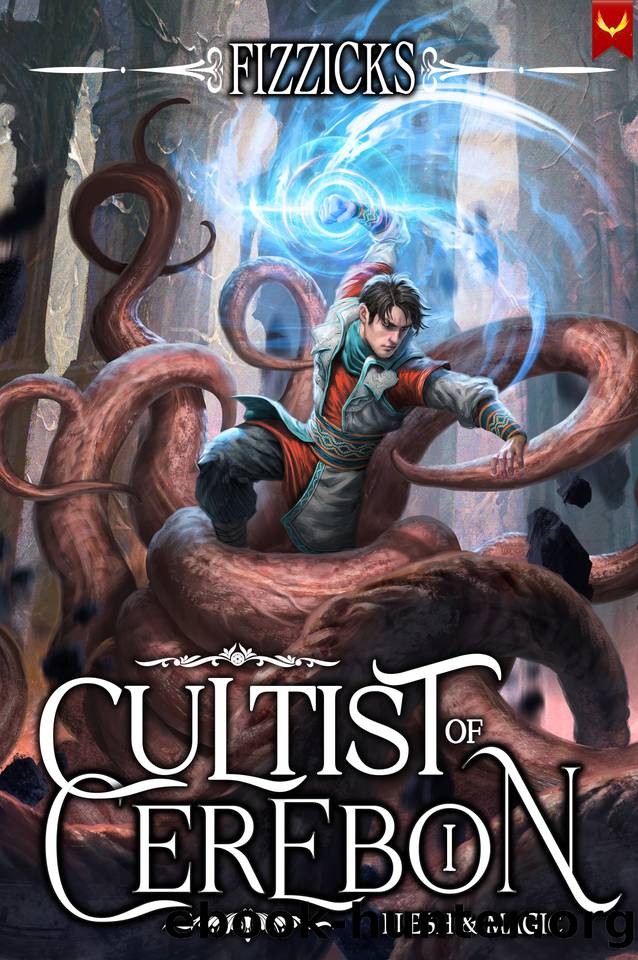 Flesh and Magic: A LitRPG Adventure (Cultist of Cerebon Book 1) by Fizzicks
