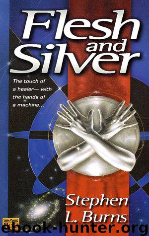 Flesh and Silver by Stephen L Burns